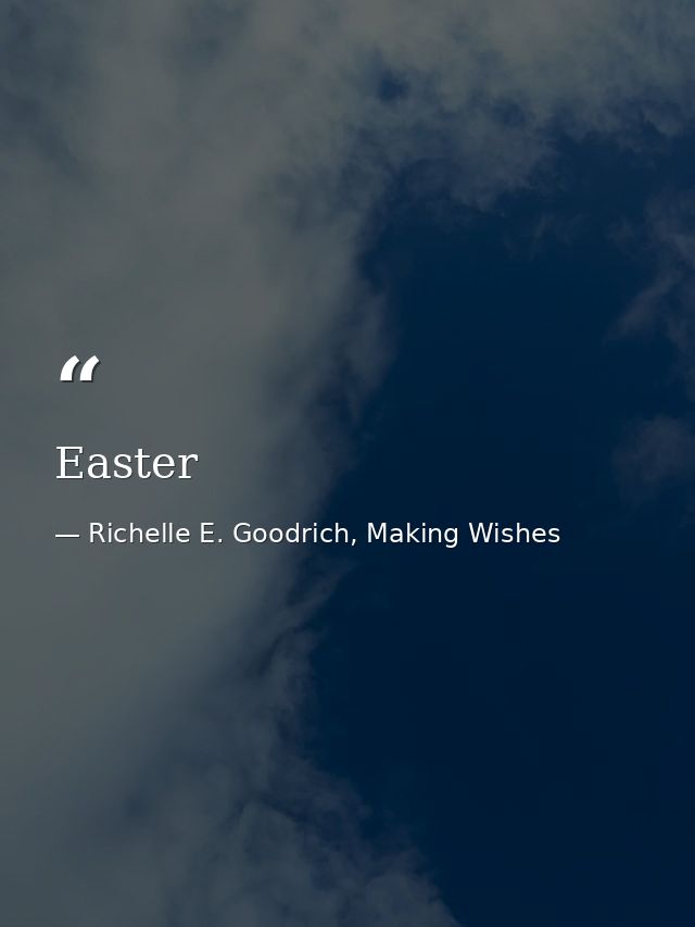 Easter — Richelle E. Goodrich, Making Wishes