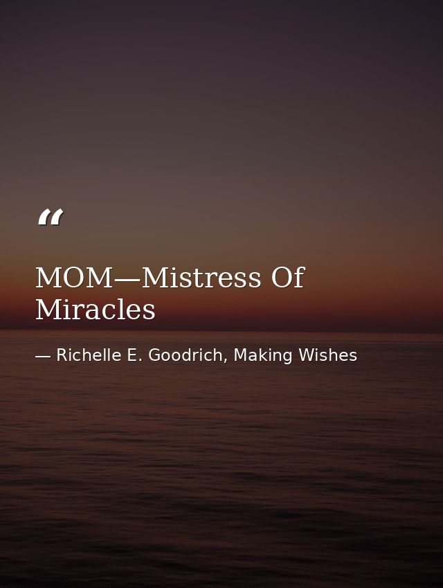 MOM—Mistress Of Miracles — Richelle E. Goodrich, Making Wishes