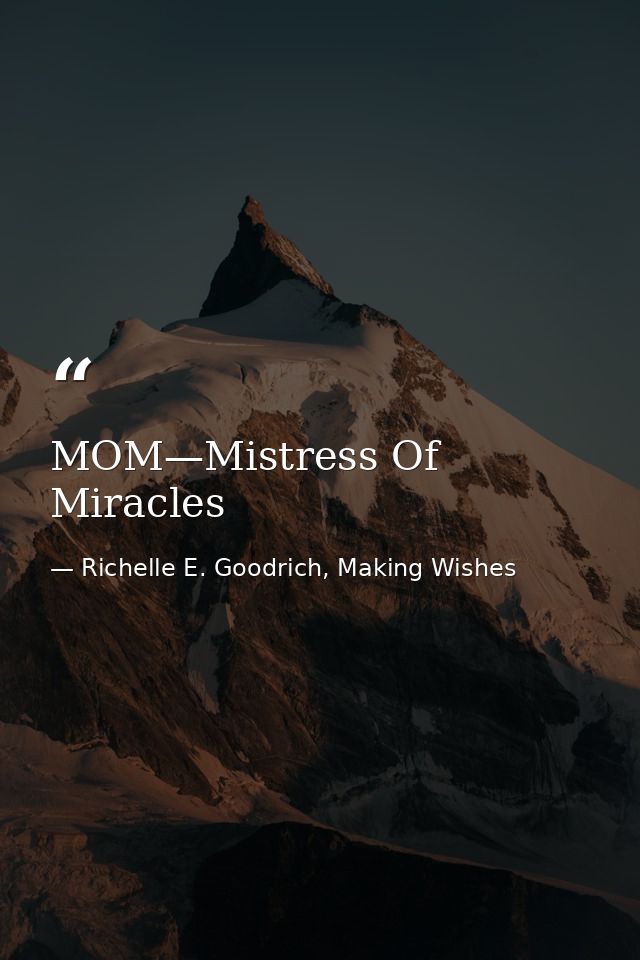 MOM—Mistress Of Miracles — Richelle E. Goodrich, Making Wishes
