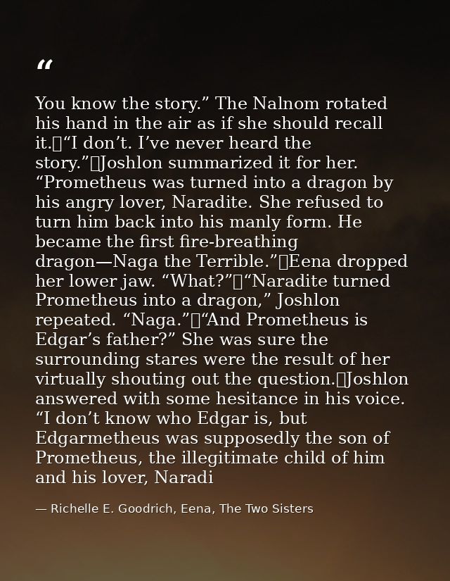 You know the story.” The Nalnom rotated his hand in the air as if she should recall it.	“I don’t. I’ve never heard the s — Richelle E. Goodrich, Eena, The Two Sisters