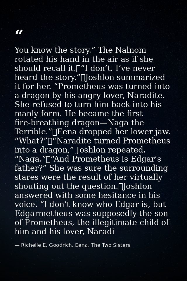 You know the story.” The Nalnom rotated his hand in the air as if she should recall it.	“I don’t. I’ve never heard the s — Richelle E. Goodrich, Eena, The Two Sisters