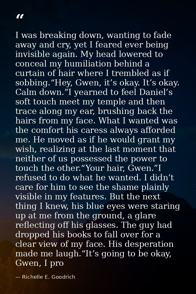 I was breaking down, wanting to fade away and cry, yet I feared ever being invisible again. My head lowered to conceal m — Richelle E. Goodrich
