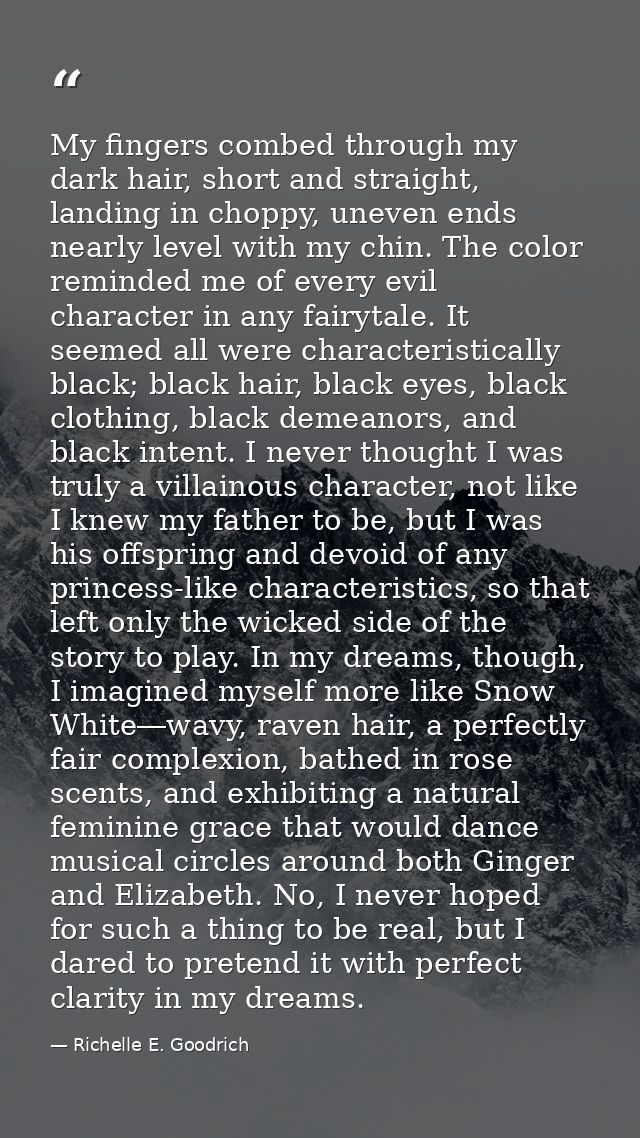 My fingers combed through my dark hair, short and straight, landing in choppy, uneven ends nearly level with my chin. Th — Richelle E. Goodrich