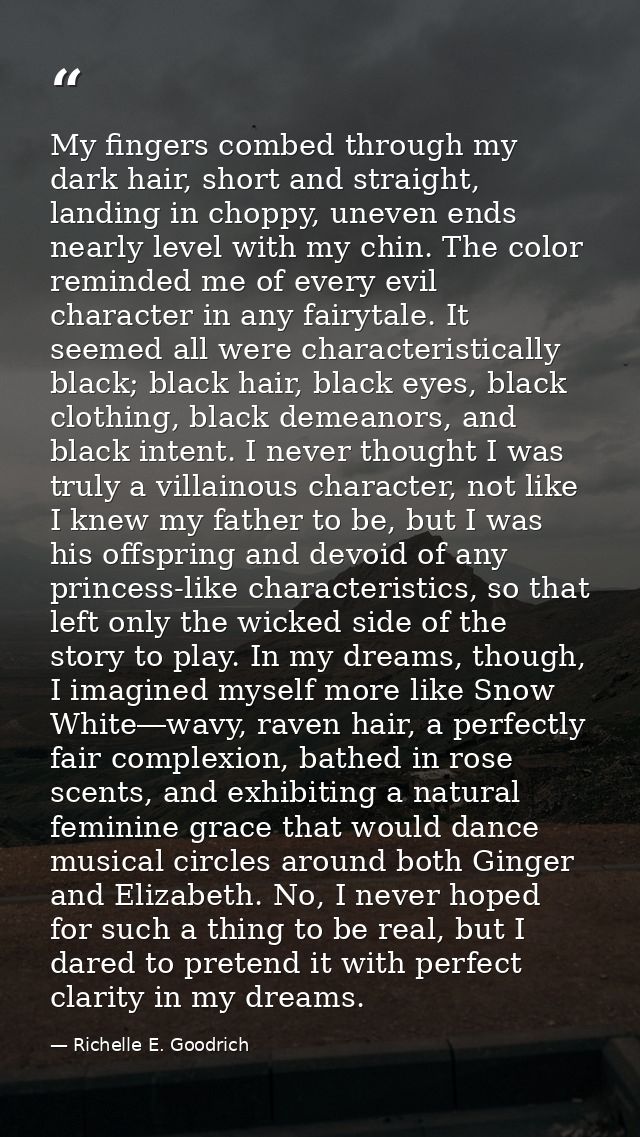 My fingers combed through my dark hair, short and straight, landing in choppy, uneven ends nearly level with my chin. Th — Richelle E. Goodrich