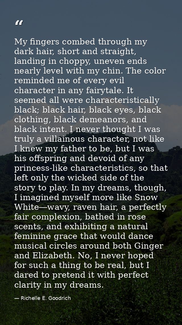 My fingers combed through my dark hair, short and straight, landing in choppy, uneven ends nearly level with my chin. Th — Richelle E. Goodrich