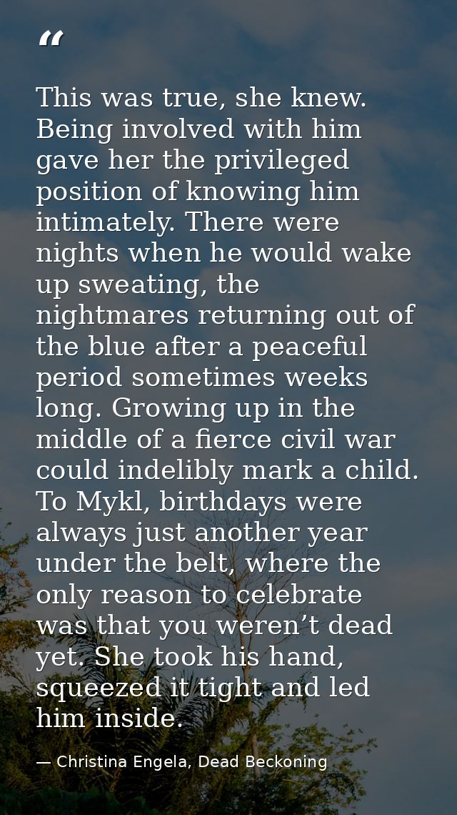 This was true, she knew. Being involved with him gave her the privileged position of knowing him intimately. There were  — Christina Engela, Dead Beckoning
