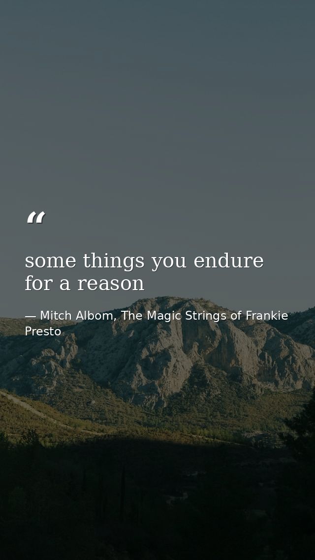 some things you endure for a reason — Mitch Albom, The Magic Strings of Frankie Presto