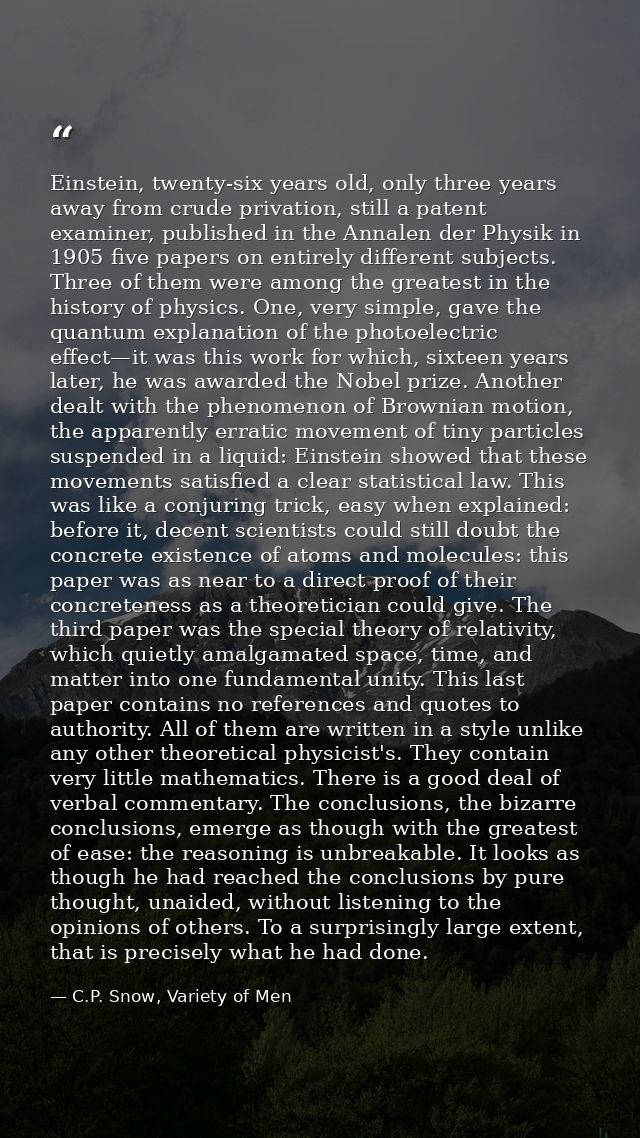 Einstein, twenty-six years old, only three years away from crude privation, still a patent examiner, published in the An — C.P. Snow, Variety of Men