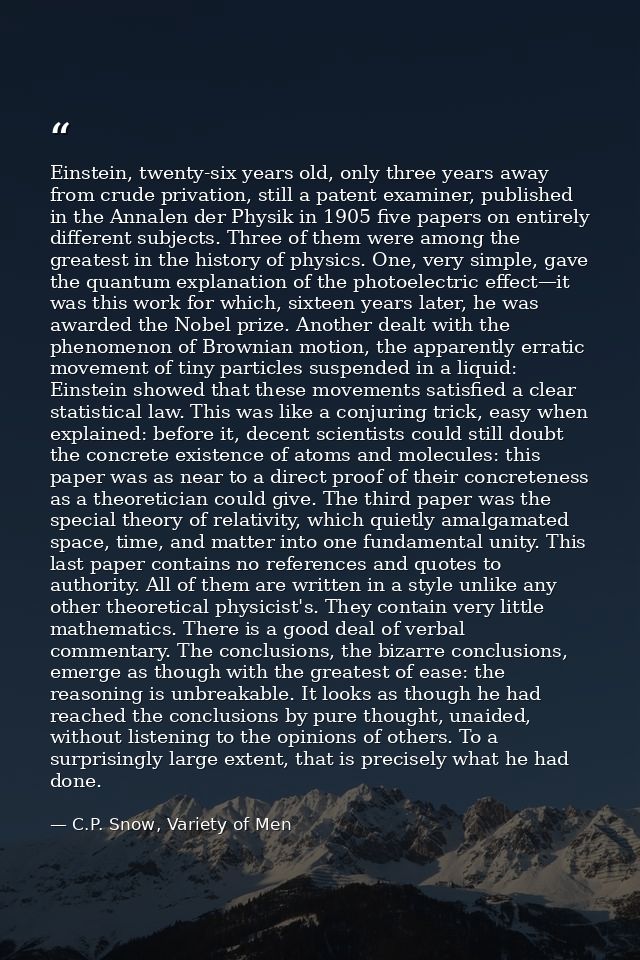 Einstein, twenty-six years old, only three years away from crude privation, still a patent examiner, published in the An — C.P. Snow, Variety of Men