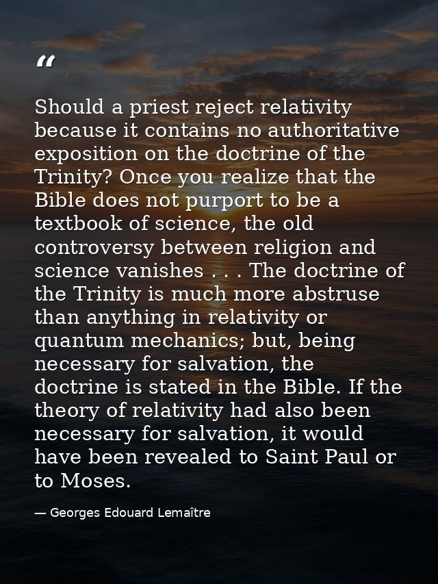 Should a priest reject relativity because it contains no authoritative exposition on the doctrine of the Trinity? Once y — Georges Edouard Lemaître