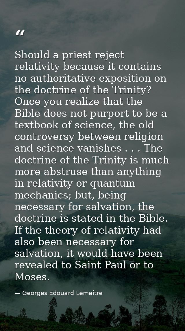 Should a priest reject relativity because it contains no authoritative exposition on the doctrine of the Trinity? Once y — Georges Edouard Lemaître