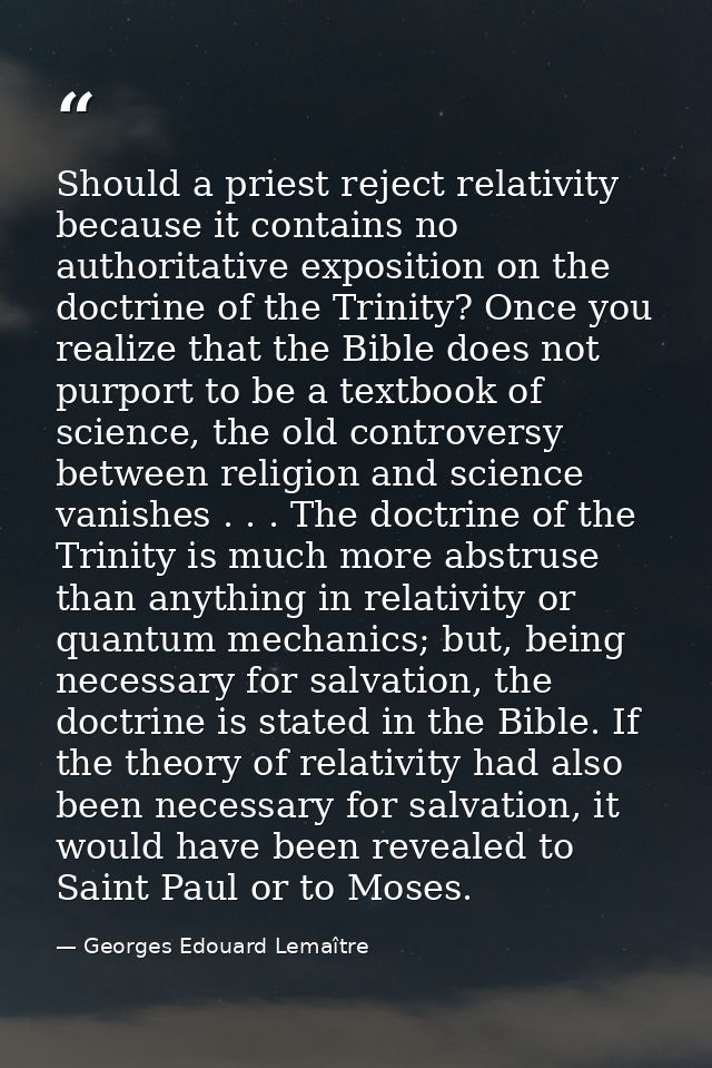 Should a priest reject relativity because it contains no authoritative exposition on the doctrine of the Trinity? Once y — Georges Edouard Lemaître