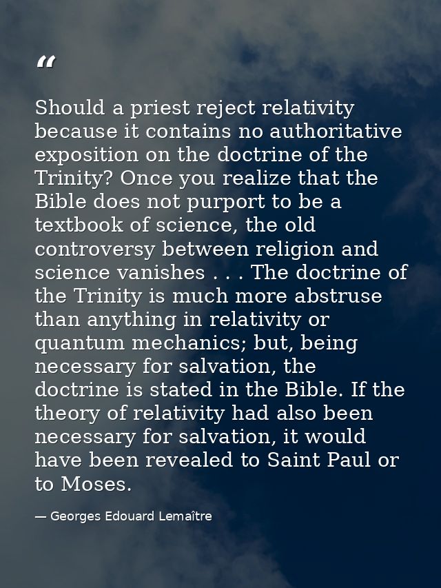 Should a priest reject relativity because it contains no authoritative exposition on the doctrine of the Trinity? Once y — Georges Edouard Lemaître