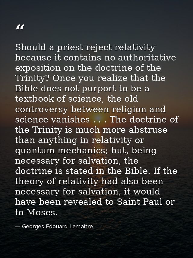Should a priest reject relativity because it contains no authoritative exposition on the doctrine of the Trinity? Once y — Georges Edouard Lemaître