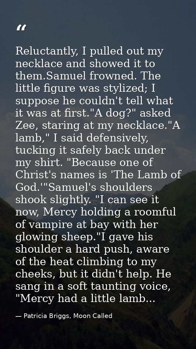 Reluctantly, I pulled out my necklace and showed it to them.Samuel frowned. The little figure was stylized; I suppose he — Patricia Briggs, Moon Called