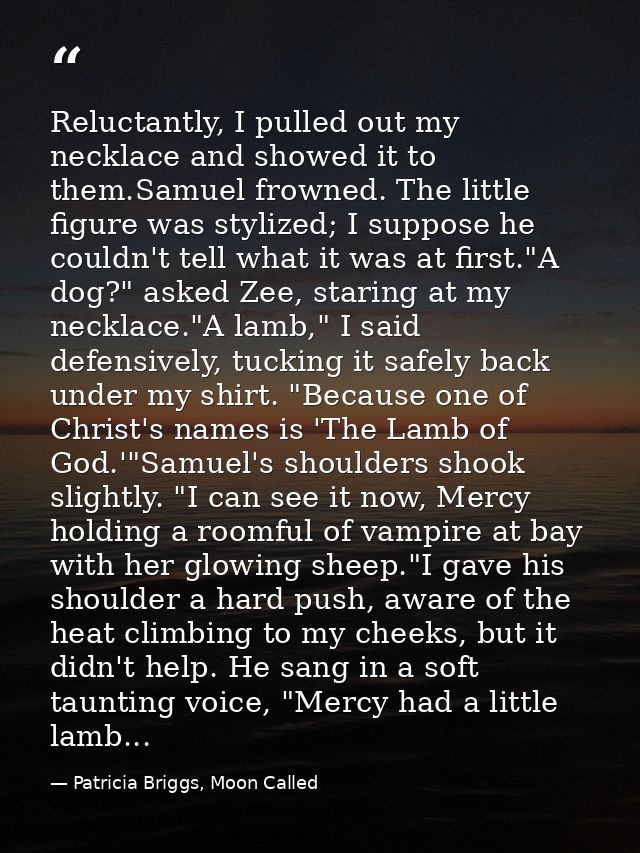 Reluctantly, I pulled out my necklace and showed it to them.Samuel frowned. The little figure was stylized; I suppose he — Patricia Briggs, Moon Called