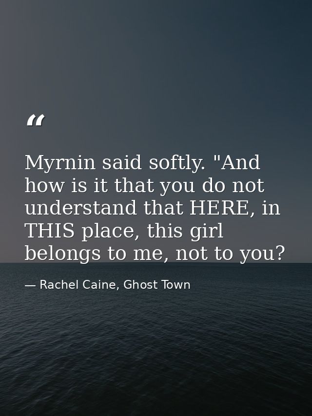 Myrnin said softly. "And how is it that you do not understand that HERE, in THIS place, this girl belongs to me, not to  — Rachel Caine, Ghost Town