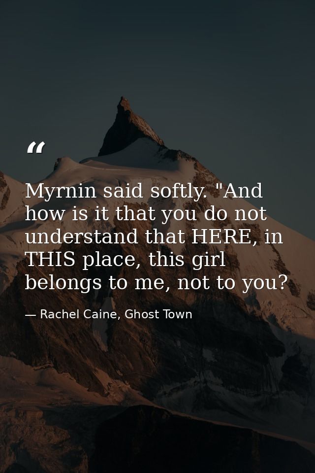 Myrnin said softly. "And how is it that you do not understand that HERE, in THIS place, this girl belongs to me, not to  — Rachel Caine, Ghost Town