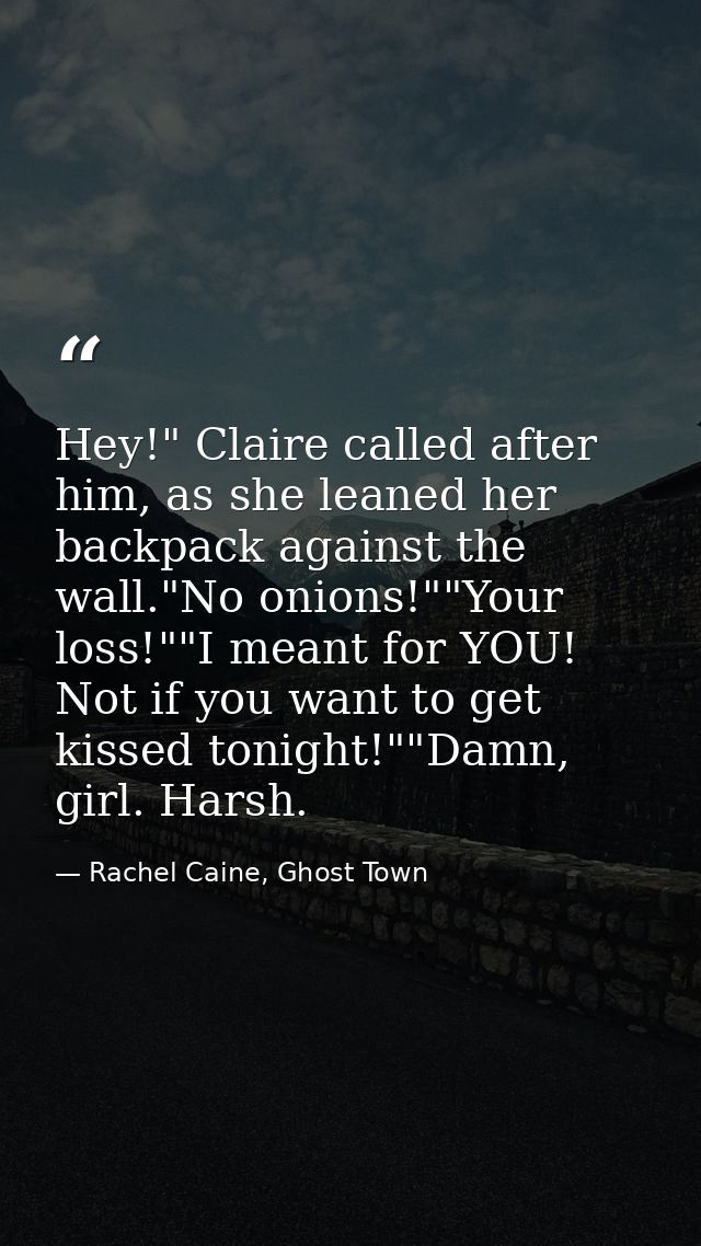 Hey!" Claire called after him, as she leaned her backpack against the wall."No onions!""Your loss!""I meant for YOU! Not — Rachel Caine, Ghost Town