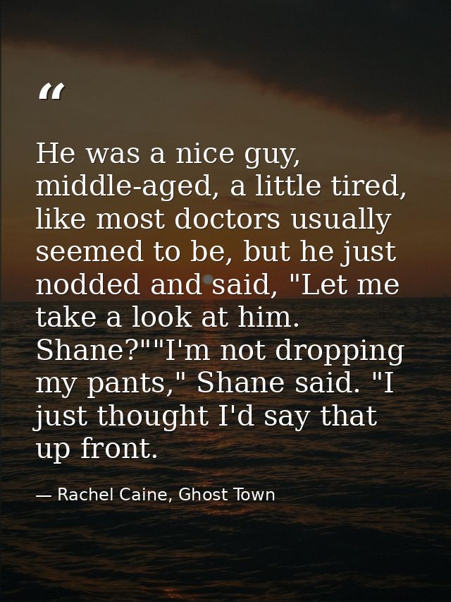 He was a nice guy, middle-aged, a little tired, like most doctors usually seemed to be, but he just nodded and said, "Le — Rachel Caine, Ghost Town