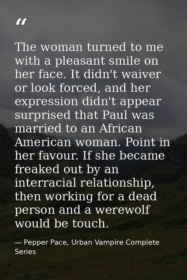 The woman turned to me with a pleasant smile on her face. It didn't waiver or look forced, and her expression didn't app — Pepper Pace, Urban Vampire Complete Series