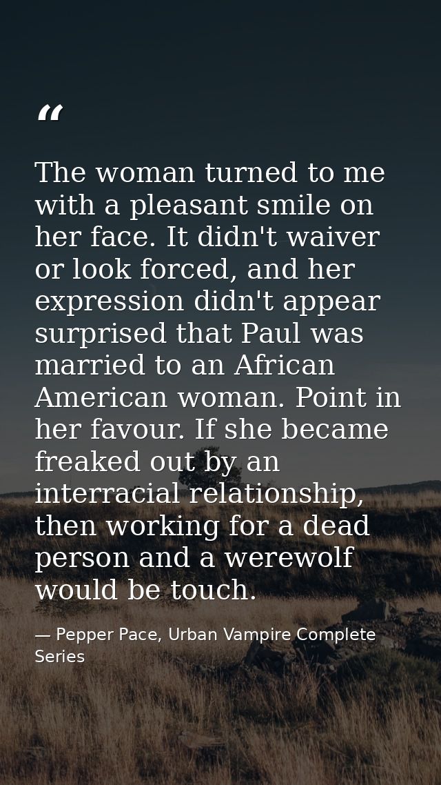 The woman turned to me with a pleasant smile on her face. It didn't waiver or look forced, and her expression didn't app — Pepper Pace, Urban Vampire Complete Series