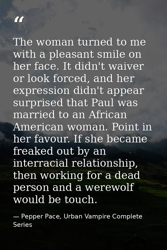 The woman turned to me with a pleasant smile on her face. It didn't waiver or look forced, and her expression didn't app — Pepper Pace, Urban Vampire Complete Series