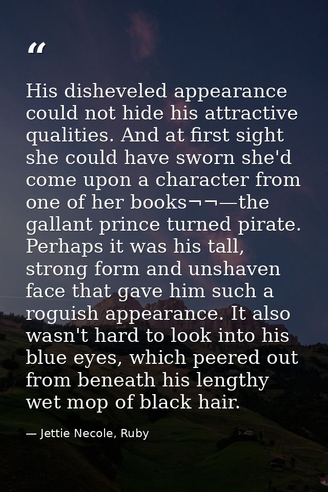 His disheveled appearance could not hide his attractive qualities. And at first sight she could have sworn she'd come up — Jettie Necole, Ruby