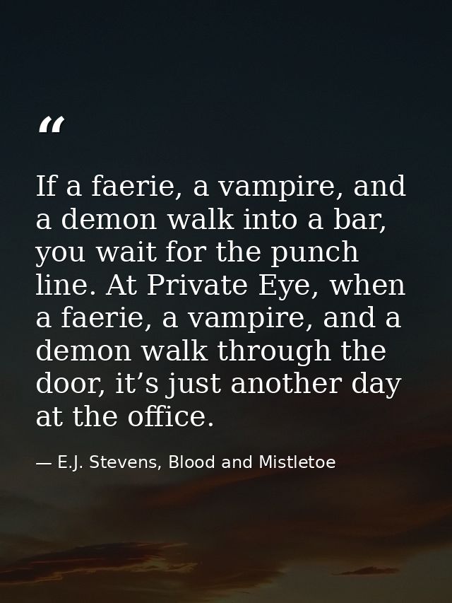 If a faerie, a vampire, and a demon walk into a bar, you wait for the punch line. At Private Eye, when a faerie, a vampi — E.J. Stevens, Blood and Mistletoe