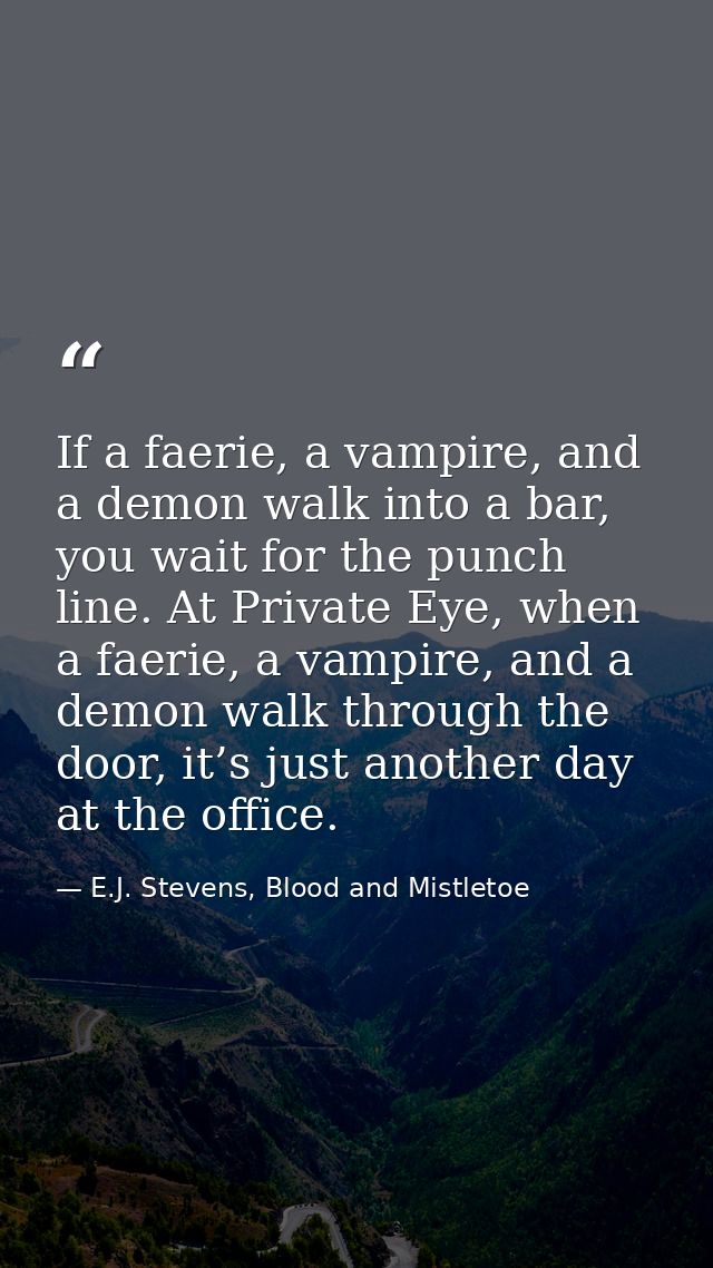 If a faerie, a vampire, and a demon walk into a bar, you wait for the punch line. At Private Eye, when a faerie, a vampi — E.J. Stevens, Blood and Mistletoe