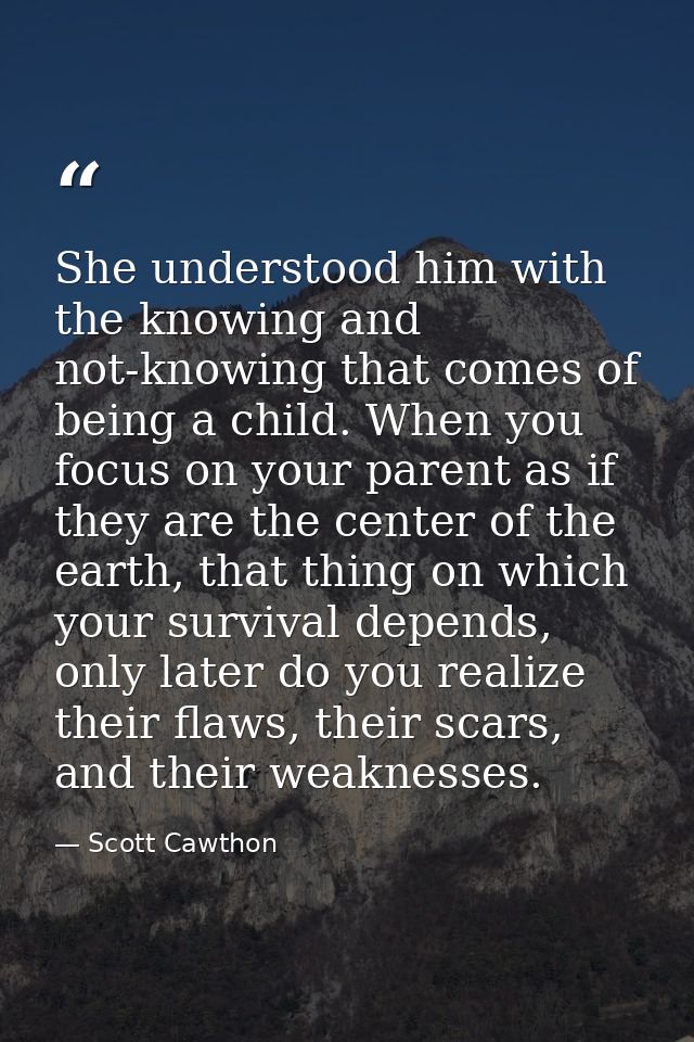 She understood him with the knowing and not-knowing that comes of being a child. When you focus on your parent as if the — Scott Cawthon