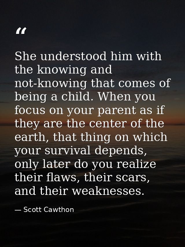 She understood him with the knowing and not-knowing that comes of being a child. When you focus on your parent as if the — Scott Cawthon