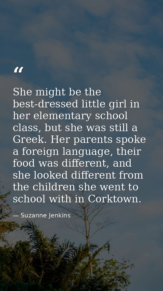 She might be the best-dressed little girl in her elementary school class, but she was still a Greek. Her parents spoke a — Suzanne Jenkins