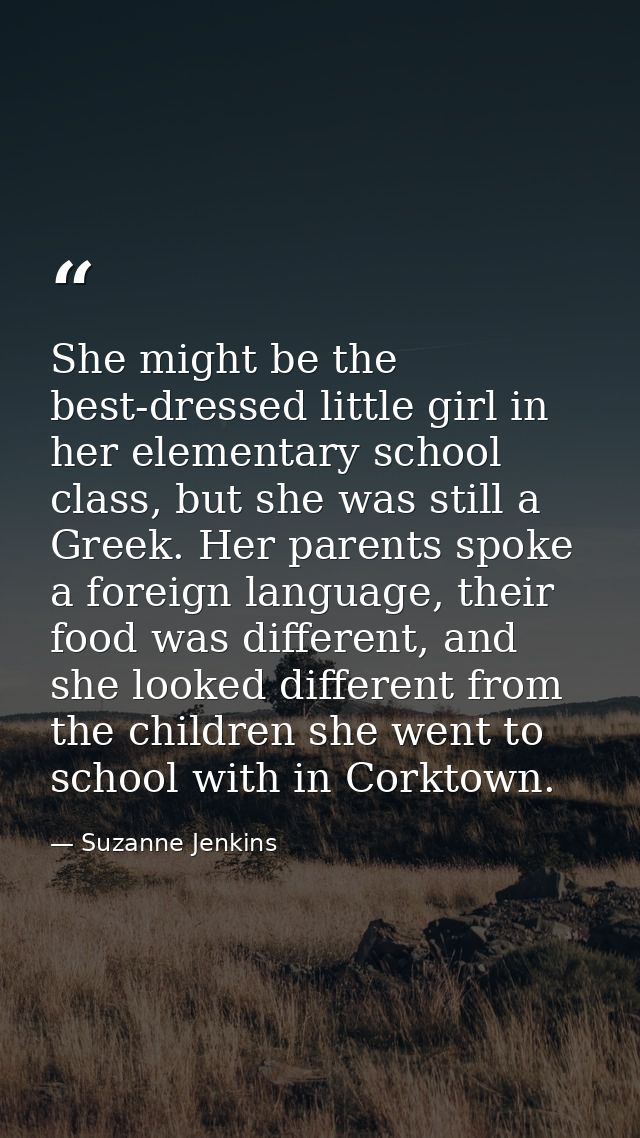She might be the best-dressed little girl in her elementary school class, but she was still a Greek. Her parents spoke a — Suzanne Jenkins