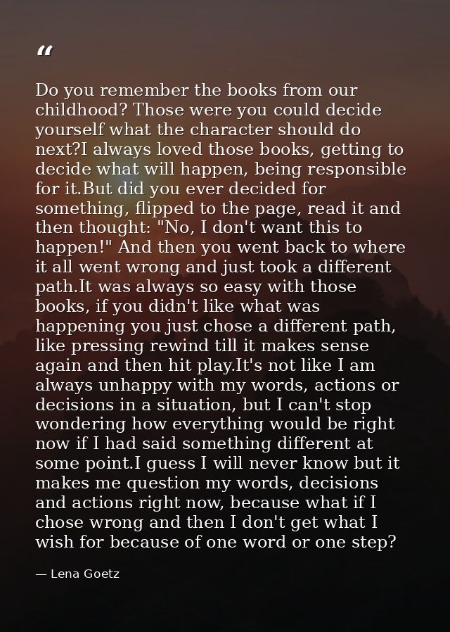 Do you remember the books from our childhood? Those were you could decide yourself what the character should do next?I a — Lena Goetz