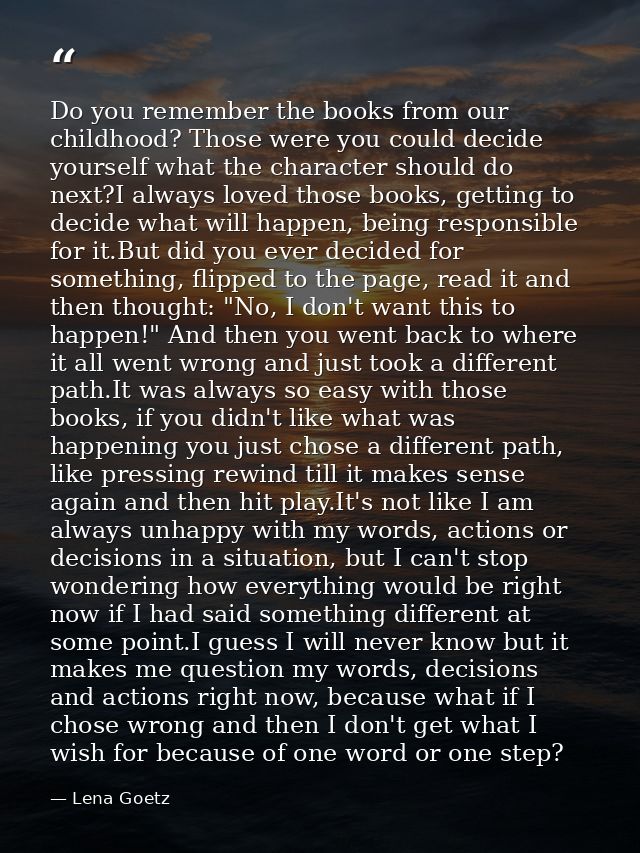Do you remember the books from our childhood? Those were you could decide yourself what the character should do next?I a — Lena Goetz
