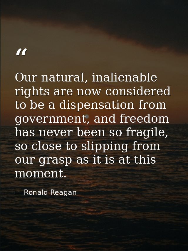 Our natural, inalienable rights are now considered to be a dispensation from government, and freedom has never been so f — Ronald Reagan