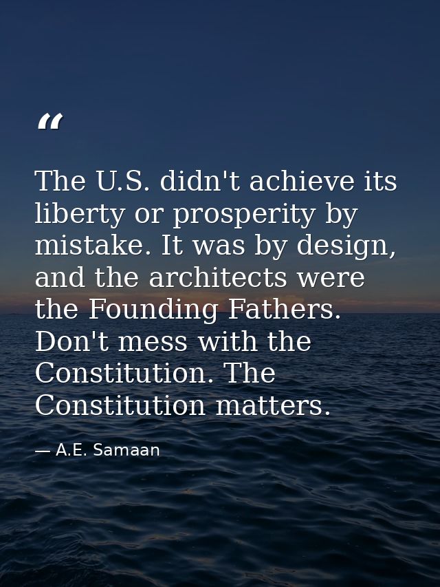 The U.S. didn't achieve its liberty or prosperity by mistake. It was by design, and the architects were the Founding Fat — A.E. Samaan
