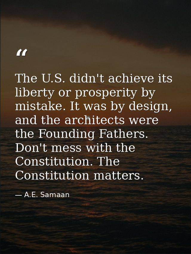 The U.S. didn't achieve its liberty or prosperity by mistake. It was by design, and the architects were the Founding Fat — A.E. Samaan