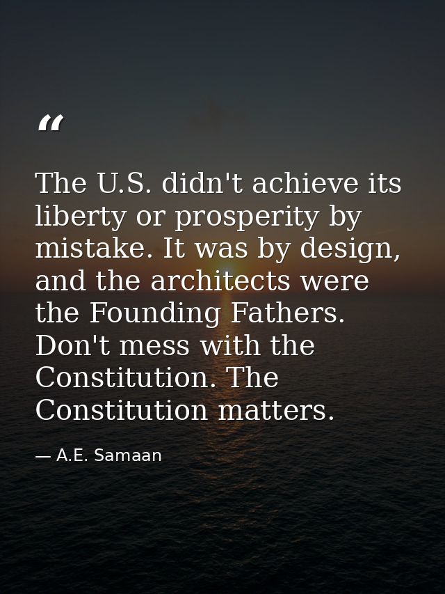 The U.S. didn't achieve its liberty or prosperity by mistake. It was by design, and the architects were the Founding Fat — A.E. Samaan