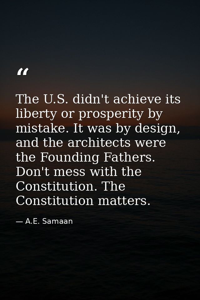 The U.S. didn't achieve its liberty or prosperity by mistake. It was by design, and the architects were the Founding Fat — A.E. Samaan