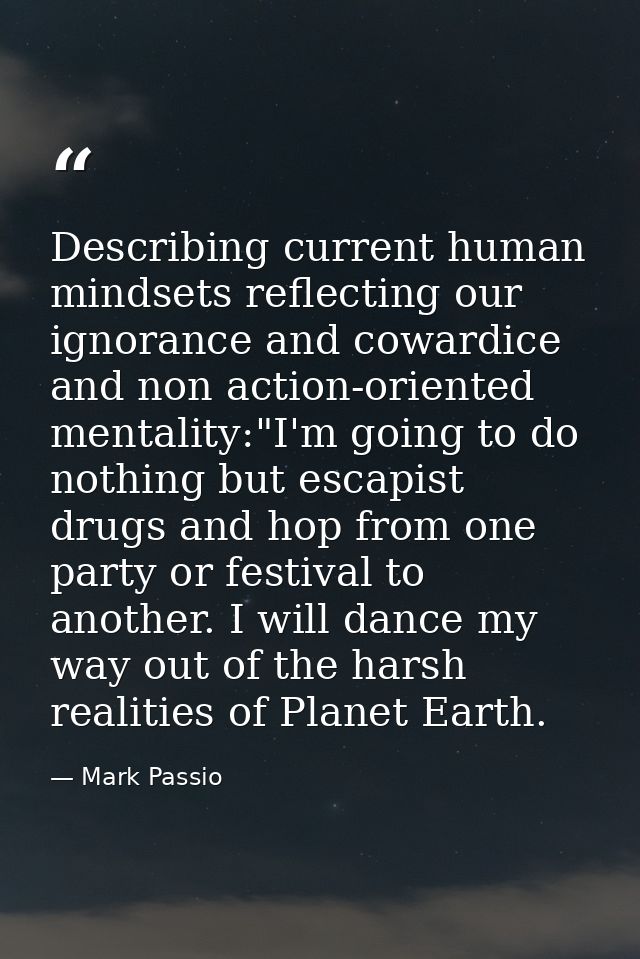Describing current human mindsets reflecting our ignorance and cowardice and non action-oriented mentality:"I'm going to — Mark Passio