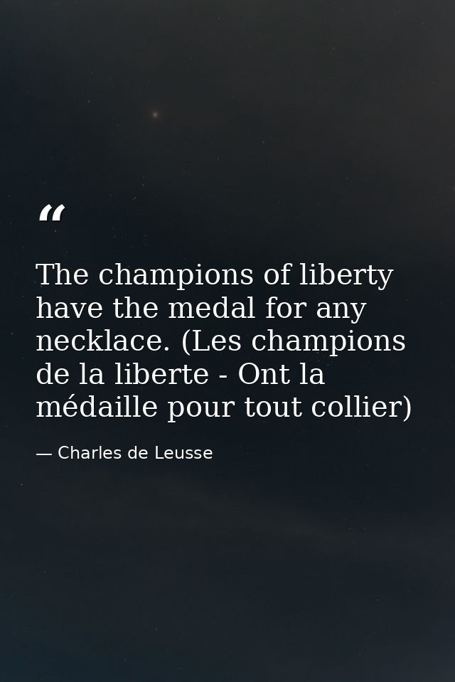 The champions of liberty have the medal for any necklace. (Les champions de la liberte - Ont la médaille pour tout colli — Charles de Leusse