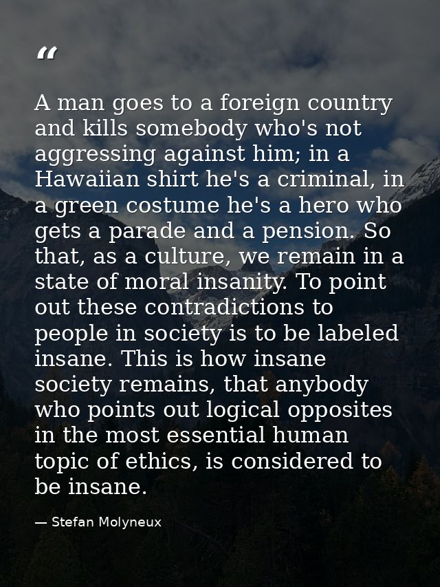 A man goes to a foreign country and kills somebody who's not aggressing against him; in a Hawaiian shirt he's a criminal — Stefan Molyneux
