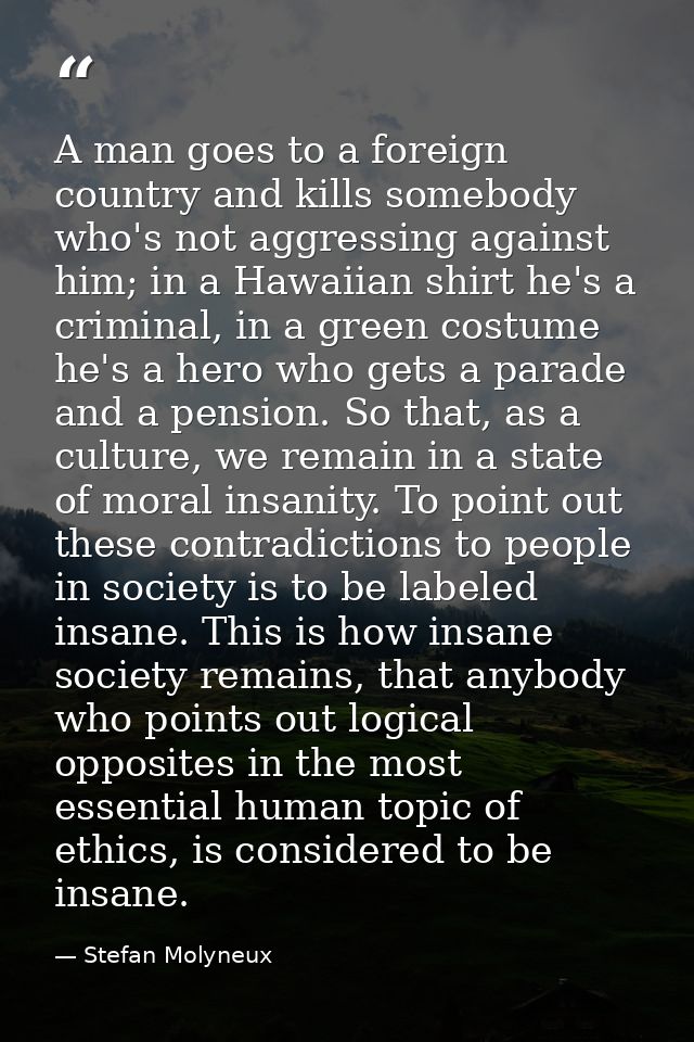 A man goes to a foreign country and kills somebody who's not aggressing against him; in a Hawaiian shirt he's a criminal — Stefan Molyneux