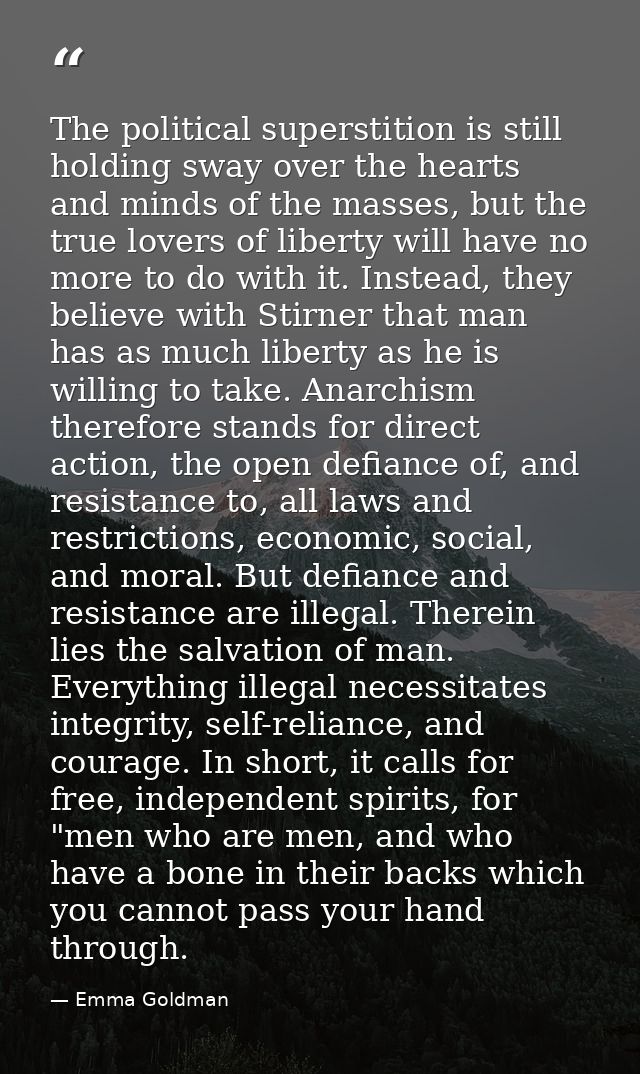 The political superstition is still holding sway over the hearts and minds of the masses, but the true lovers of liberty — Emma Goldman