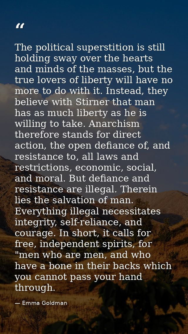 The political superstition is still holding sway over the hearts and minds of the masses, but the true lovers of liberty — Emma Goldman