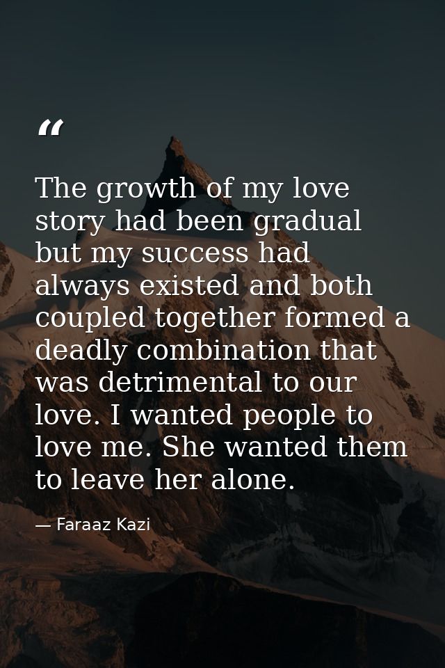 The growth of my love story had been gradual but my success had always existed and both coupled together formed a deadly — Faraaz Kazi