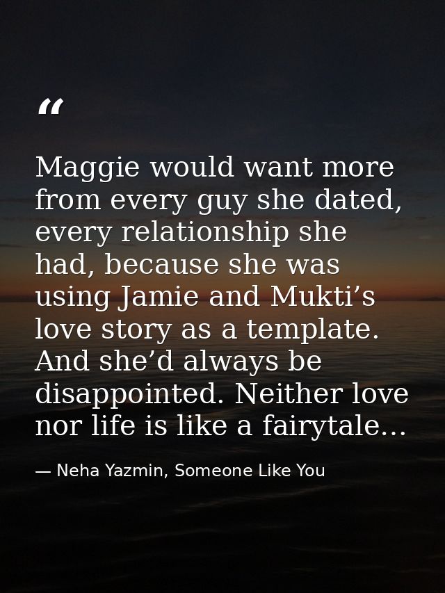 Maggie would want more from every guy she dated, every relationship she had, because she was using Jamie and Mukti’s lov — Neha Yazmin, Someone Like You