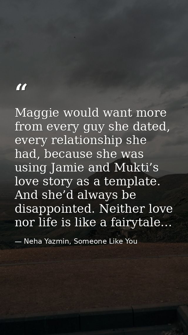 Maggie would want more from every guy she dated, every relationship she had, because she was using Jamie and Mukti’s lov — Neha Yazmin, Someone Like You